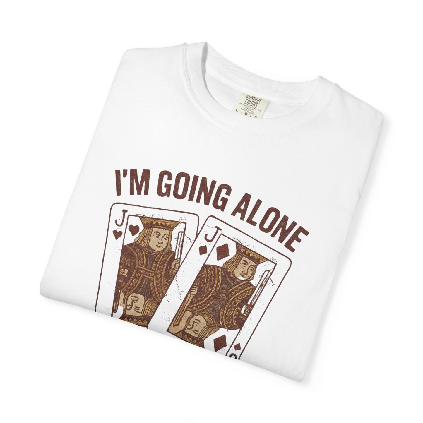 I'm Going Alone T-shirt