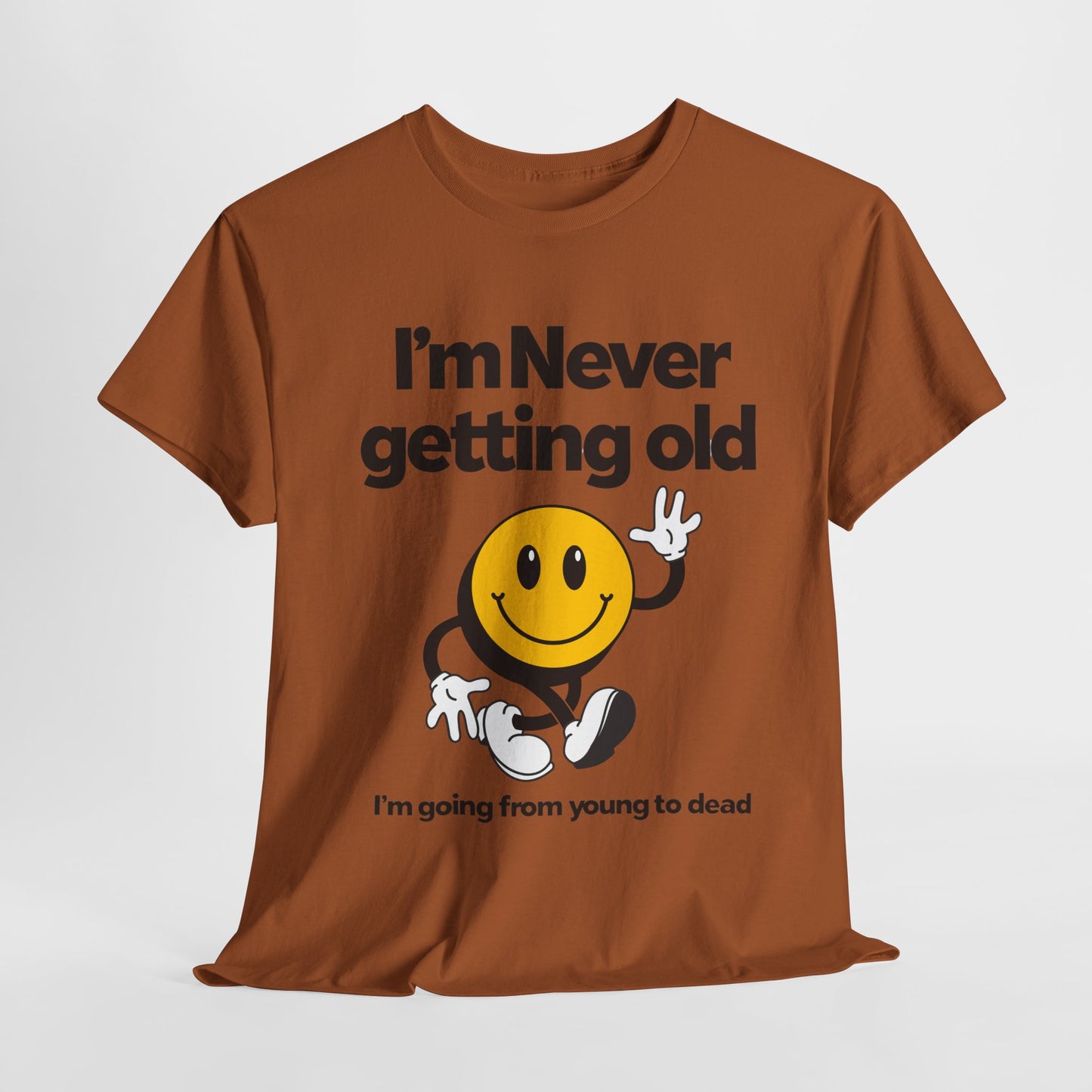 Funny Unisex Heavy Cotton Tee - "I'm Never Getting Old" Humor Shirt