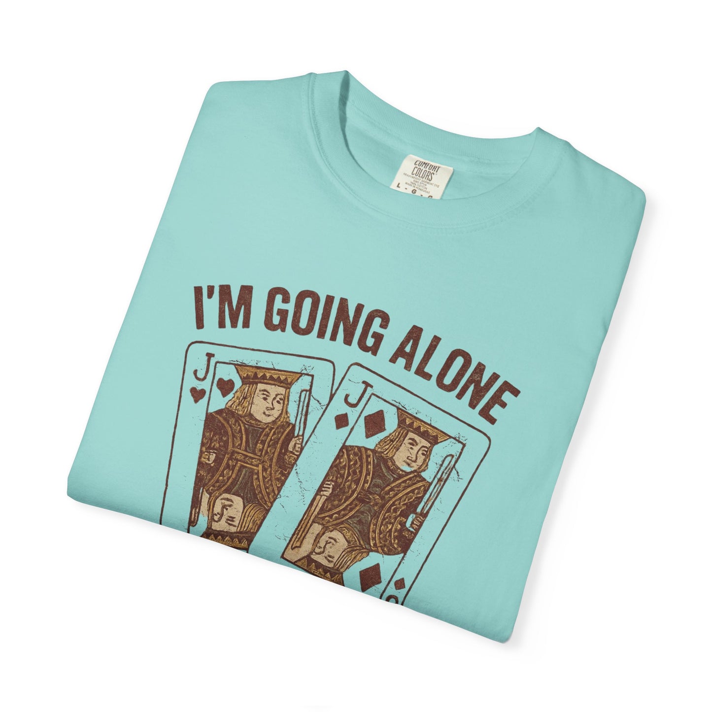 I'm Going Alone T-shirt