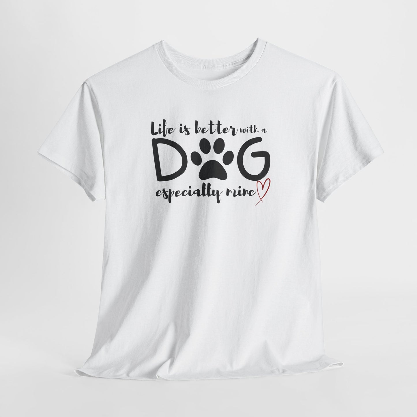 Life Is Better With A Dog - Custom T-Shirt