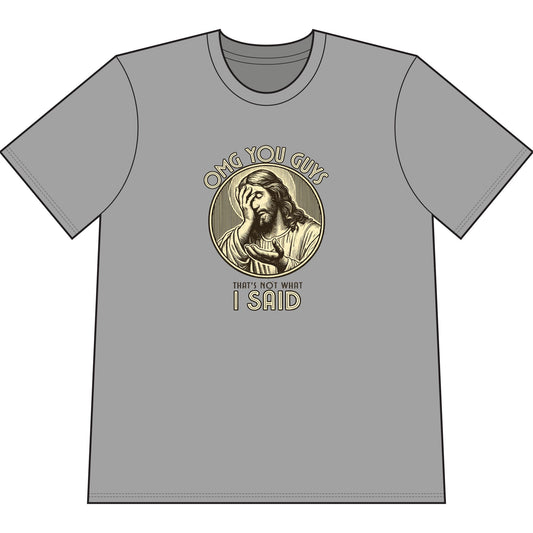 Jesus Funny T-Shirt — “OMG You Guys, I Said” Vintage Mineral Wash Tee