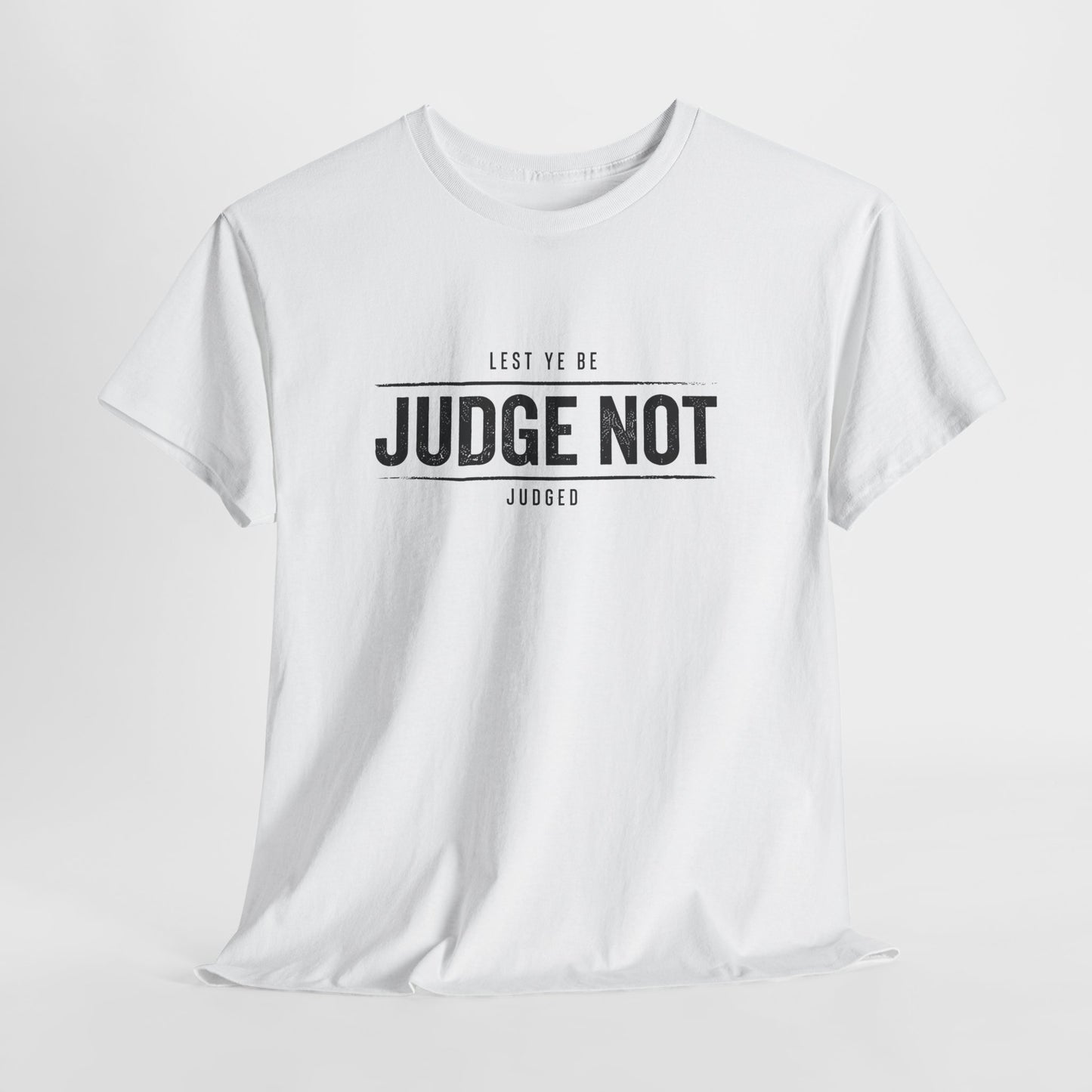 Judge Not T-Shirt — Minimalist 'Let Ye Be' Inspirational Tee
