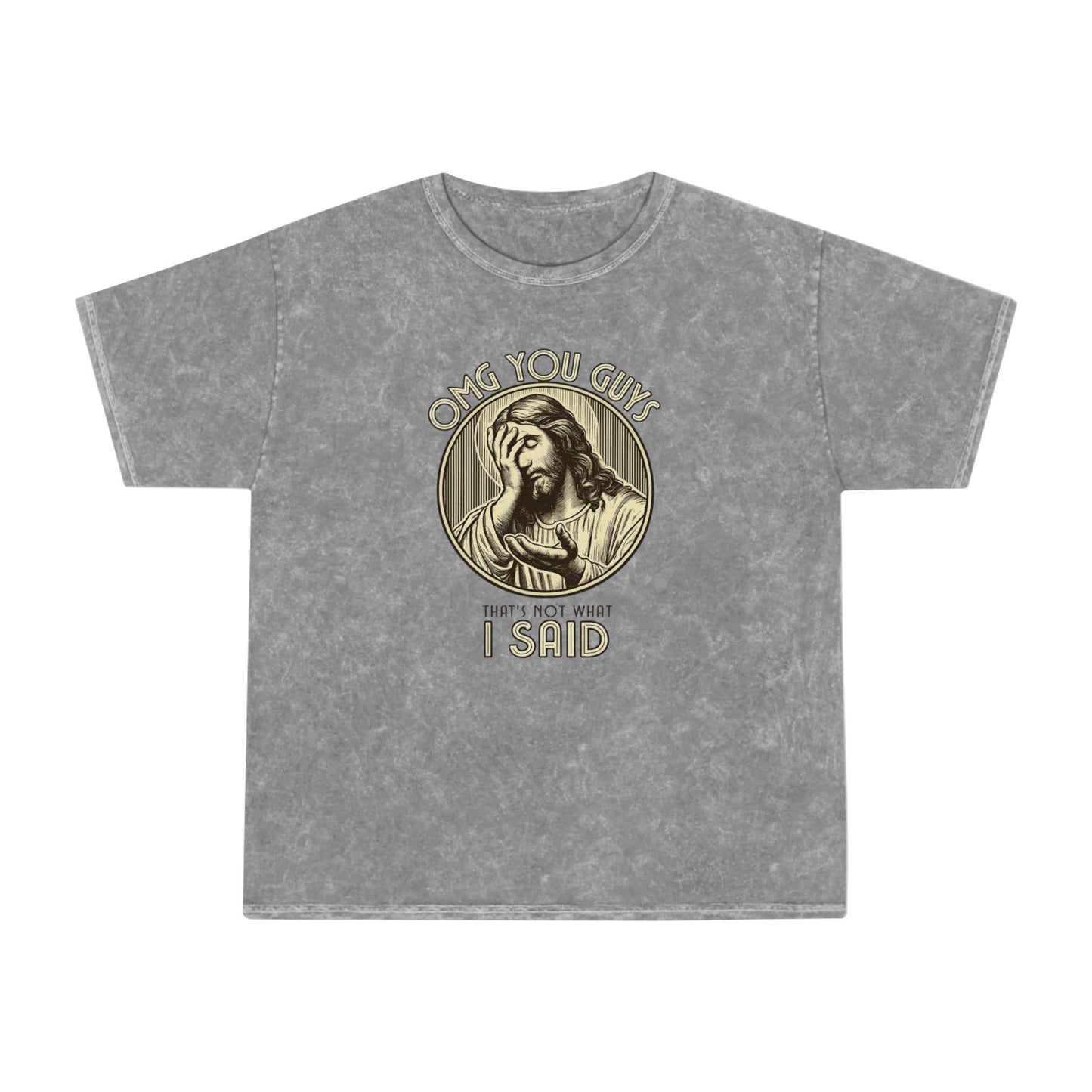 Jesus Funny T-Shirt — “OMG You Guys, I Said” Vintage Mineral Wash Tee