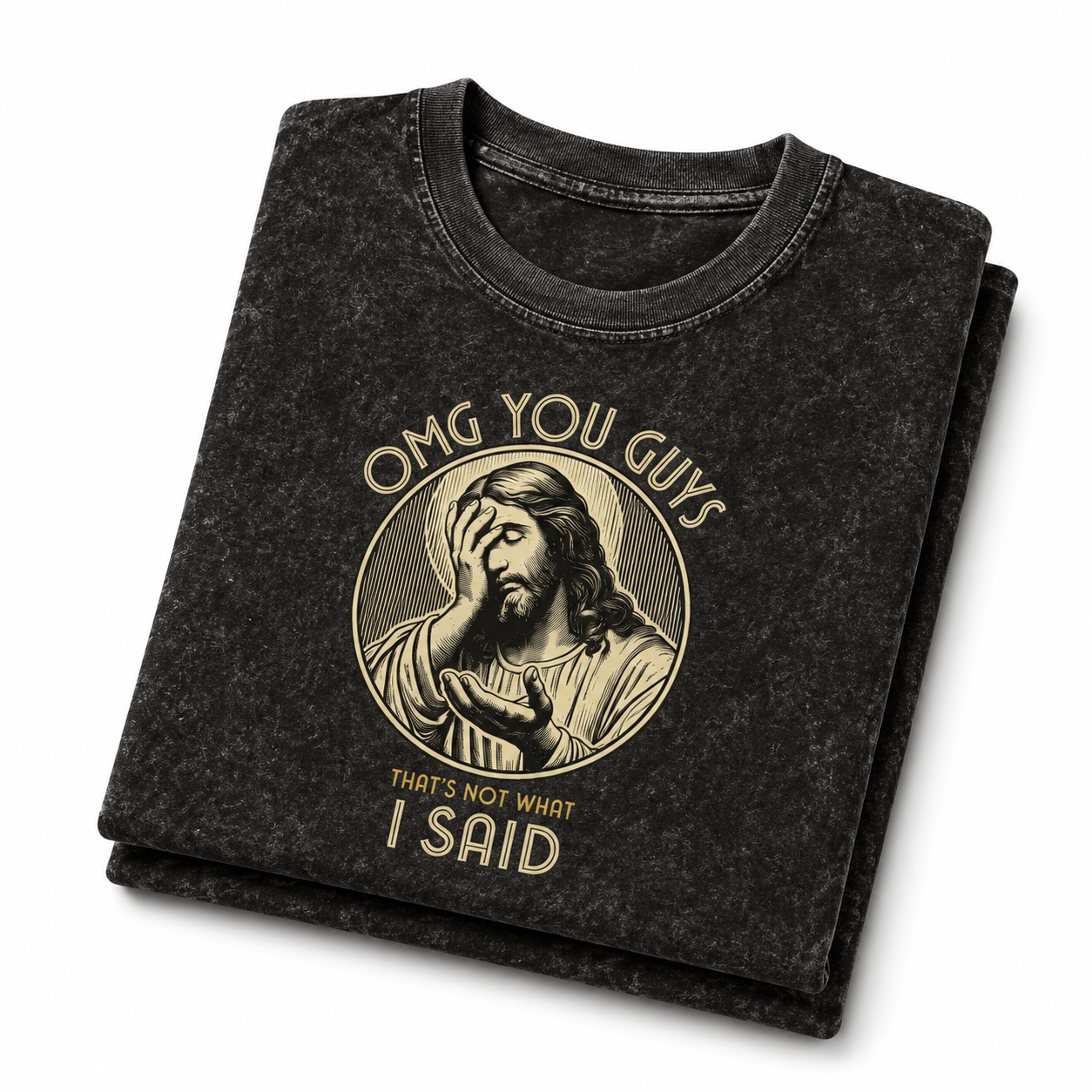 Jesus Funny T-Shirt — “OMG You Guys, I Said” Vintage Mineral Wash Tee