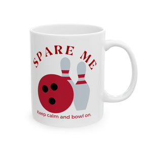 Spare Me Ceramic Mug, (11oz)