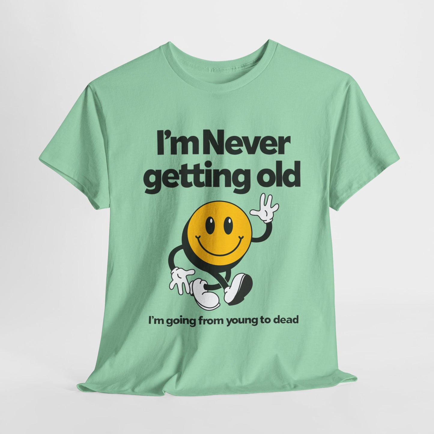 Funny Unisex Heavy Cotton Tee - "I'm Never Getting Old" Humor Shirt