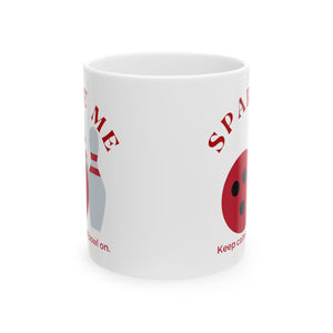 Spare Me Ceramic Mug, (11oz)