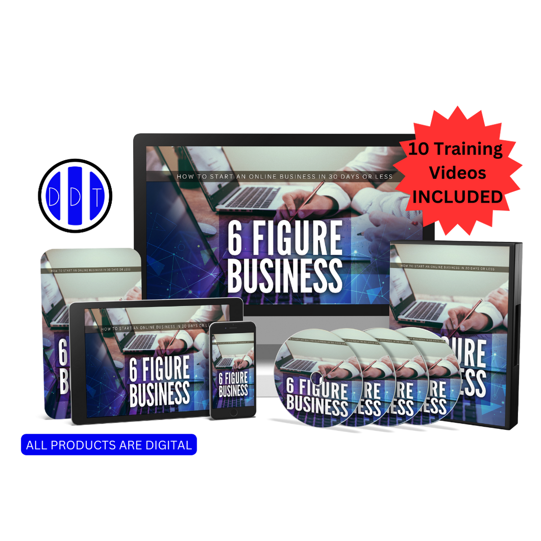 6 Figure Business - How to start an Online Business in 30 Days Or Less