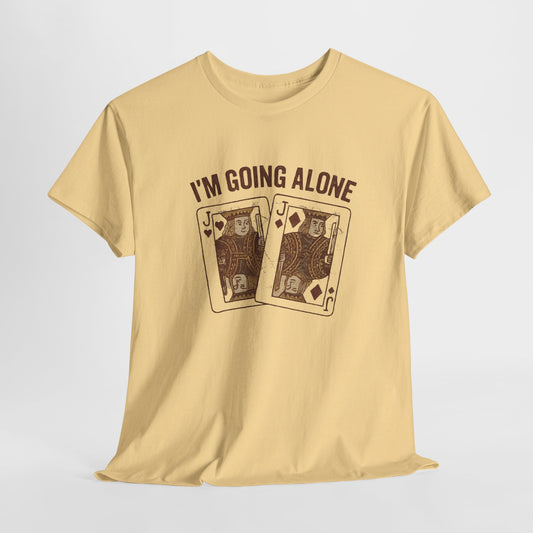 I'm Going Alone T-shirt