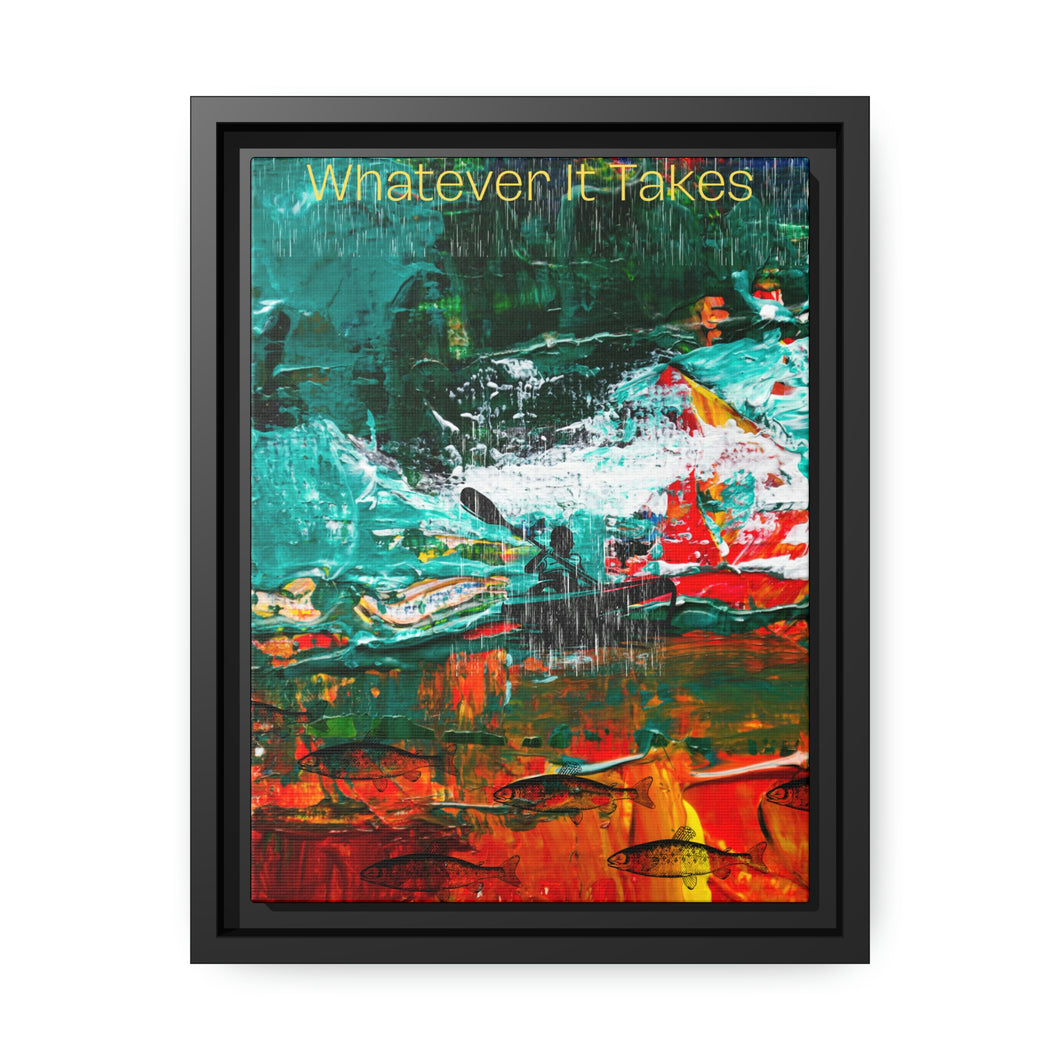 Whatever it takes - Matte Canvas, Black Frame