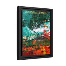 Load image into Gallery viewer, Whatever it takes - Matte Canvas, Black Frame
